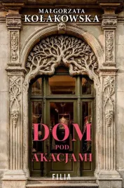 dom-pod-akacjami-malgorzata-kolakowska