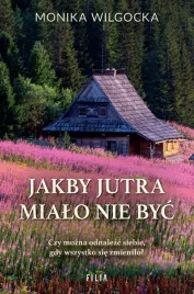 jakby-jutra-mialo-nie-byc-monika-wilgocka