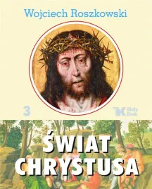 swiat-chrystusa-t-3-wojciech-roszkowski