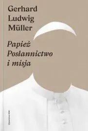 papiez-poslannictwo-i-misja-gerhard-ludwig-mller
