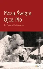 msza-swieta-ojca-pio-tomasz-protasiewicz