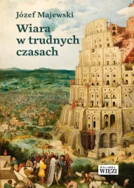 wiara-w-trudnych-czasach-jozef-majewski