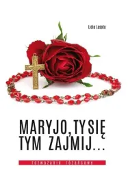 maryjo-ty-sie-tym-zajmij-rozwazania-rozancowe