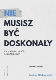 nie-musisz-byc-doskonaly-dariusz-piorkowski-sj
