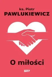 o-milosci-w-2022-piotr-pawlukiewicz