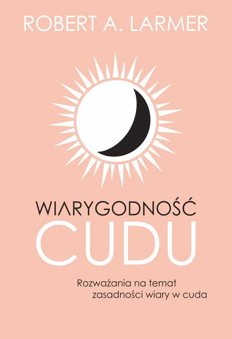 wiarygodnosc-cudu-robert-a-larmer