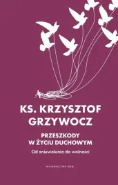 przeszkody-w-zyciu-duchowym-krzysztof-grzywocz