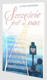 szczescie-jest-w-nas-jerzy-grzeskowiak
