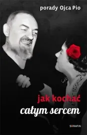porady-ojca-pio-jak-kochac-calym-sercem