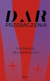 dar-przebaczenia-o-spowiedzi-dla-watpiacych
