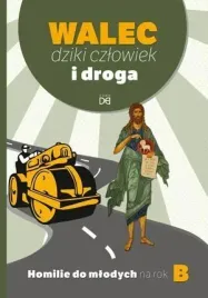 walec-dziki-czlowiek-i-droga-homilie-do-mlod-b