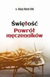 swietosc-powrot-meczennikow-alojzy-warot-ofm