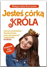 jestes-corka-krola-malgorzata-kornacka