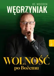 wolnosc-po-bozemu-ks-wojciech-wegrzyniak