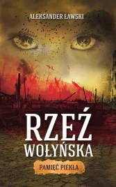 rzez-wolynska-pamiec-piekla-aleksander-lawski