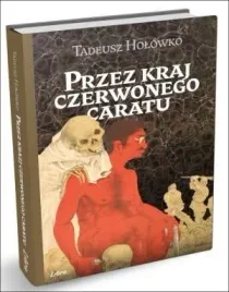 przez-kraj-czerwonego-caratu-tadeusz-holowko