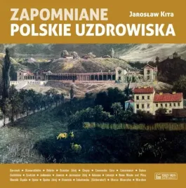 zapomniane-polskie-uzdrowiska-jaroslaw-kita