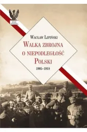 walka-zbrojna-o-niepodleglosc-polski-1905-1918