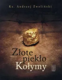zlote-pieklo-kolymy-ks-andrzej-zwolinski
