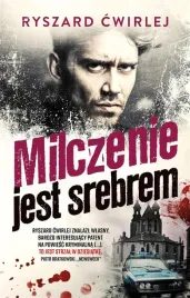 milczenie-jest-srebrem-ryszard-cwirlej