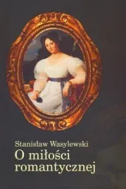 o-milosci-romantycznej-stanislaw-wasylewski
