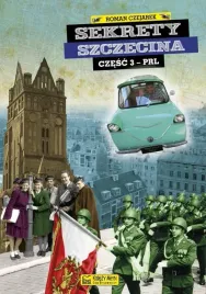 sekrety-szczecina-cz-3-prl-roman-czejarek