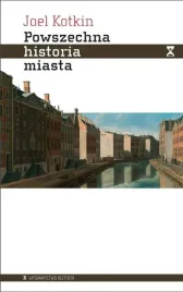 powszechna-historia-miasta-joel-kotkin