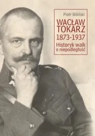 waclaw-tokarz-1873-1937-historyk-walk-o-niepodl