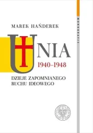 unia-1940-1948-dzieje-zapomnianego-ruchu-ideowego