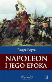 napoleon-i-jego-epoka-t-2-roger-peyre