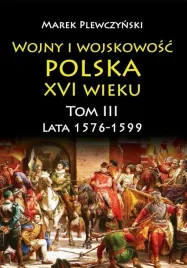 wojny-i-wojskowosc-polska-xvi-wieku-t-3-1576-99