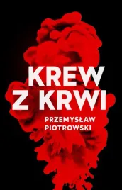 krew-z-krwi-przemyslaw-piotrowski
