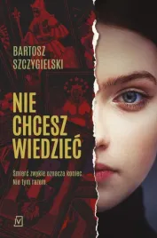 nie-chcesz-wiedziec-bartosz-szczygielski