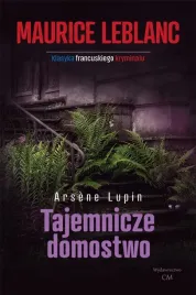 arsene-lupin-tajemnicze-domostwo-maurice-leblanc