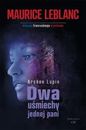 arsene-lupin-dwa-usmiechy-jednej-pani