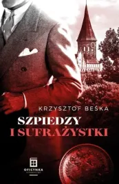 szpiedzy-i-sufrazystki-krzysztof-beska