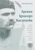 sprawa-ignacego-kaczmarka-studium-przypadku