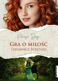 gra-o-milosc-tajemnice-bereniki-katarzyna-droga