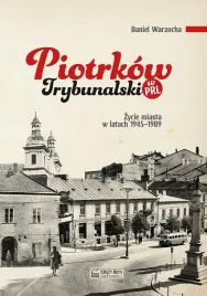 piotrkow-trybunalski-w-prl-daniel-warzocha