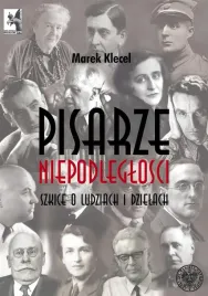 pisarze-niepodleglosci-szkice-o-ludziach-i-dziela