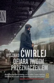 ofiara-twoim-przeznaczeniem-ryszard-cwirlej