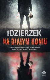 na-bialym-koniu-adam-dzierzek