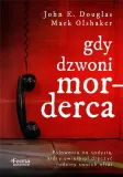 gdy-dzwoni-morderca-mark-olshaker-john-e-douglas