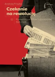 czekanie-na-rewolucje-komunisci-w-ii-rp-1921-1926