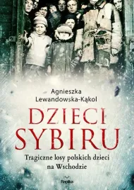 dzieci-sybiru-tragiczne-losy-polskich-dzieci-na