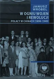 w-ogniu-wojen-i-rewolucji-polacy-w-chinach-1898