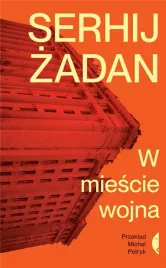 w-miescie-wojna-serhij-zadan-michal-petryk