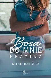 bosa-do-mnie-przyjdz-maja-drozdz
