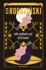 jak-wykonczyc-tesciowe-alek-rogozinski