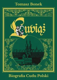 lubiaz-biografia-cudu-polski-tomasz-bonek